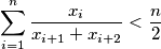 \sum_{i=1}^n \frac{x_i}{x_{i+1}+x_{i+2}}< \frac{n}{2}