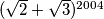 (\sqrt{2} + \sqrt{3})^{2004}
