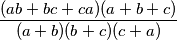 \frac{(ab+bc+ca)(a+b+c)}{(a+b)(b+c)(c+a)}