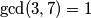\gcd(3, 7) = 1
