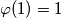 \varphi(1) = 1