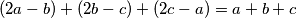 (2a-b)+(2b-c)+(2c-a)=a+b+c