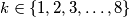 k \in \{1, 2, 3, …, 8\}