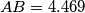 AB = 4.469