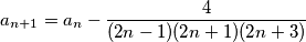 a_{n+1} = a_n - \frac{4}{(2n-1)(2n+1)(2n+3)}