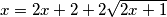 x = 2x + 2 + 2\sqrt{2x+1}