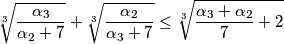 \sqrt[3]{\frac{\alpha_3}{\alpha_2+7}} +\sqrt[3]{\frac{\alpha_2}{\alpha_3+7}}\le \sqrt[3]{\frac{\alpha_3+\alpha_2}{7} + 2}