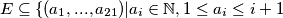 E \subseteq \{(a_1, ..., a_{21}) | a_i \in \mathbb{N}, 1 \leq a_i \leq i+1