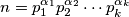 n = p_1^{\alpha_1} p_2^{\alpha_2} \cdots p_k ^{\alpha_k}