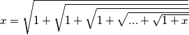 x=\sqrt{1+\sqrt{1+\sqrt{1+\sqrt{...+\sqrt{1+x}}}}}