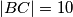 |BC|=10