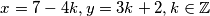 x=7-4k, y=3k+2, k\in\mathbb{Z}