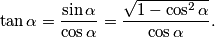 \tan\alpha=\frac{\sin\alpha}{\cos\alpha}=\frac{\sqrt{1-\cos^{2}\alpha}}{\cos\alpha}.