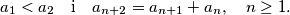 a_1< a_2\quad\text{i}\quad a_{n+2}=a_{n+1}+a_{n},\quad n\geq 1.