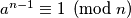 a^{n-1} \equiv 1 \pmod n