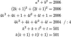 \begin{align*}
	a^2+b^2&=2006 \\
	(2k+1)^2+(2l+1)^2&=2006 \\
	4k^2+4k+1+4l^2+4l+1&=2006 \\
	4k^2+4k+4l^2+4l&=2004 \hspace{0.2cm}/ : 4 \\
	k^2+k+l^2+l&=501 \\
	k(k+1)+l(l+1)&=501
	\end{align*}