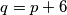 q=p+6