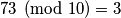 73 \pmod{10} = 3