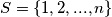 S = \{1, 2, . . . , n\}