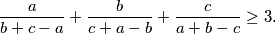 \begin{equation*}
    \frac{a}{b+c-a} + \frac{b}{c+a-b} + \frac{c}{a+b-c} \geq 3\text.
\end{equation*}