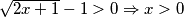 \sqrt{2x+1}-1 > 0 \Rightarrow x > 0