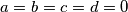 a=b=c=d=0