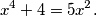 x^4+4=5x^2 \text.