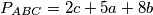 P_{ABC} = 2c + 5a + 8b