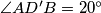 \angle AD'B=20^\circ
