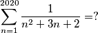 \sum_{n=1}^{2020}\frac{1}{n^2 + 3n + 2} = ?