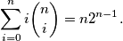 \sum_{i=0}^n i\binom{n}{i}=n2^{n-1}.