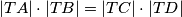 |TA| \cdot |TB|= |TC| \cdot |TD|