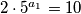 2 \cdot 5^{a_1} = 10