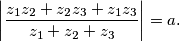 \left|\frac{z_1z_2+z_2z_3+z_1z_3}{z_1+z_2+z_3}\right|=a \text.