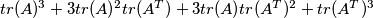 tr(A)^3+3tr(A)^2tr(A^T)+3tr(A)tr(A^T)^2+tr(A^T)^3