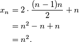 \begin{aligned}
x_n&=2\cdot\frac{(n-1)n}{2}+n\\
&=n^2-n+n\\
&=n^2.
\end{aligned}