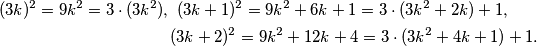 \begin{multline*}
    (3k)^2 = 9k^2 = 3 \cdot (3k^2), \ (3k+1)^2 = 9k^2 + 6k +1 = 3 \cdot (3k^2 + 2k) + 1, \\
    (3k+2)^2 = 9k^2 + 12k +4 = 3 \cdot (3k^2 + 4k + 1) + 1 .
\end{multline*}