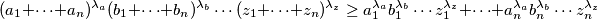 (a_1 + \dotsb + a_n)^{\lambda_a} (b_1 + \dotsb + b_n)^{\lambda_b} \dotsm (z_1 + \dotsb + z_n)^{\lambda_z} \geq a_1^{\lambda_a}b_1^{\lambda_b} \dotsm z_1^{\lambda_z} + \dotsb + a_n^{\lambda_a}b_n^{\lambda_b} \dotsm z_n^{\lambda_z}