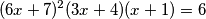 (6x+7)^2(3x+4)(x+1)=6