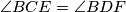 \angle BCE=\angle BDF