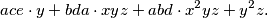 ace\cdot y + bda\cdot xyz + abd\cdot x^2yz + y^2z \text.