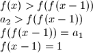f(x)>f(f(x-1)) \newline a_2 > f(f(x-1)) \newline f(f(x-1))=a_1 \newline f(x-1)=1