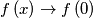 f\left(x\right) \rightarrow f\left(0\right)