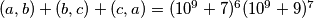 (a,b)+(b,c)+(c,a)=(10^9+7)^6 (10^9+9)^7