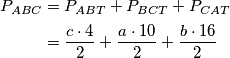 \begin{aligned}P_{ABC} &= P_{ABT} + P_{BCT} + P_{CAT}
\\ &= \frac{c\cdot 4}{2} + \frac{a\cdot 10}{2} + \frac{b\cdot 16}2
\end{aligned}