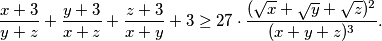 \frac{x+3}{y+z}+\frac{y+3}{x+z}+\frac{z+3}{x+y}+3 \ge 27 \cdot \frac{(\sqrt{x}+\sqrt{y}+\sqrt{z})^2}{(x+y+z)^3}.