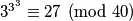 3^{3^3} \equiv 27 \pmod{40}