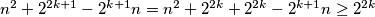 n^2+2^{2k+1}-2^{k+1}n = n^2+2^{2k} +2^{2k}-2^{k+1}n  \geq 2^{2k}