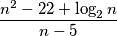 \frac{n^2 - 22 + \log_2 n }{n-5}