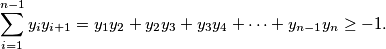 \sum \limits_{i=1}^{n-1} y_i y_{i+1} = y_1y_2 + y_2y_3 + y_3y_4 + \cdots + y_{n-1}y_n \geq -1.